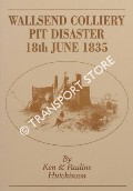 Wallsend Colliery Pit Disaster 18th June 1835 by HUTCHINSON, Ken & Pauline